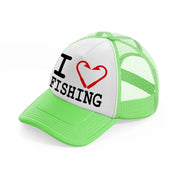 i love fishing lime green trucker hat