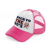 back to the 80s -neon-pink-trucker-hat