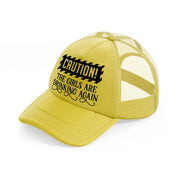 the girls are drinking again-gold-trucker-hat