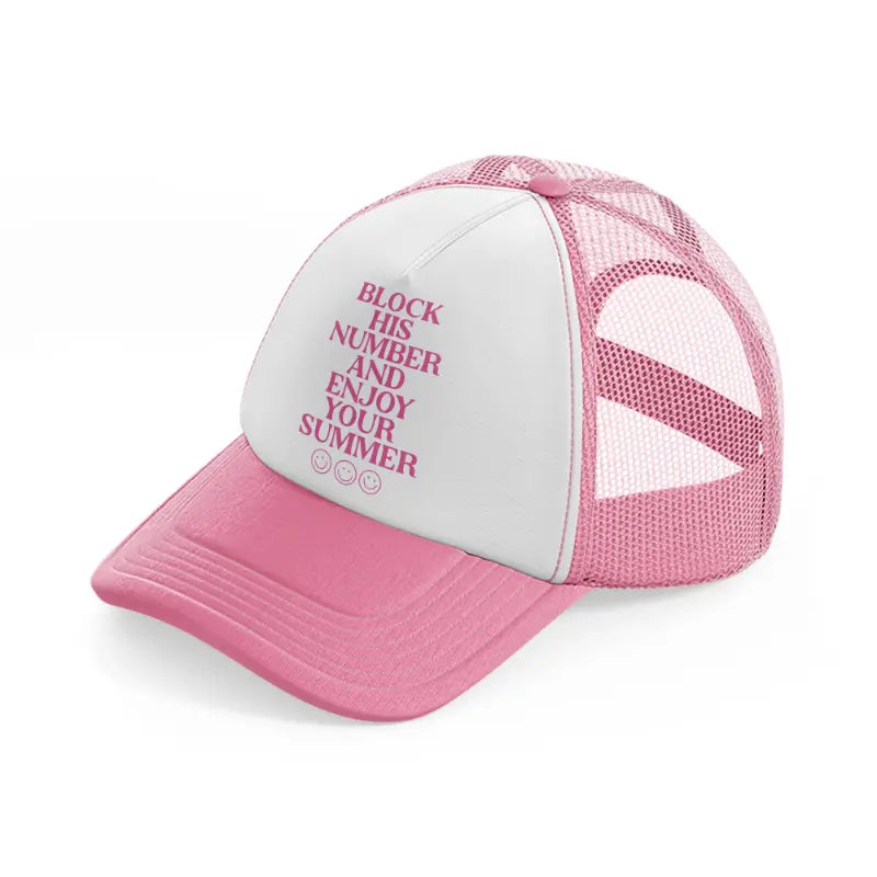 block his number and enjoy your summer quote pink and white trucker hat