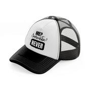 me sarcastic never-black-and-white-trucker-hat