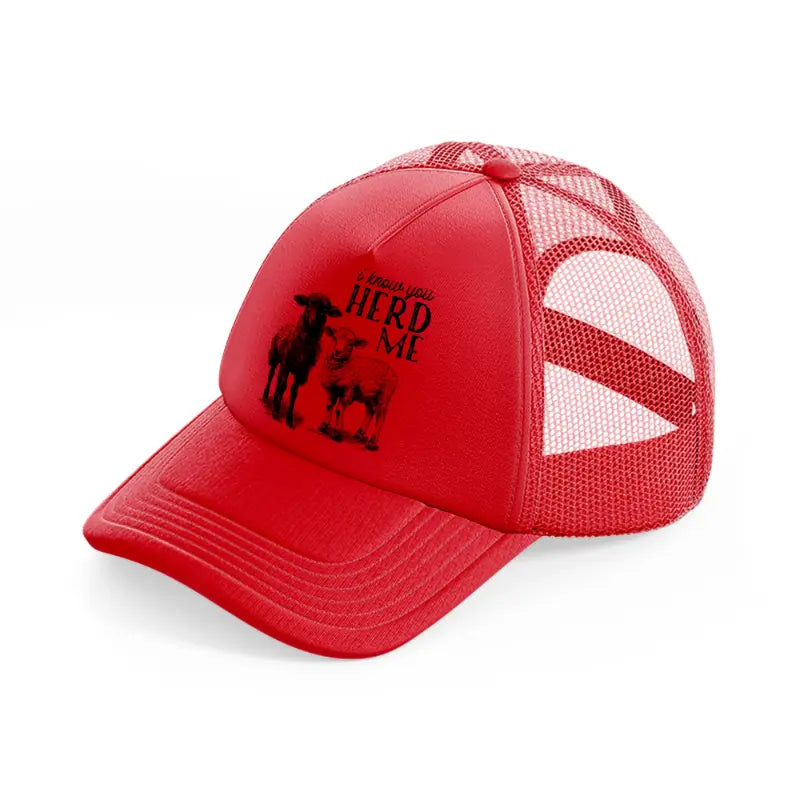 i know you herd me-red-trucker-hat