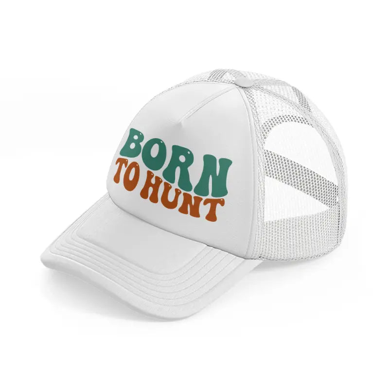 born to hunt white trucker hat