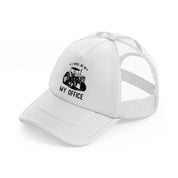 i will be in my office white trucker hat