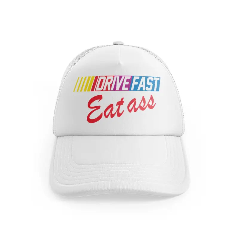 Drive Fast Eat Asswhitefront-view