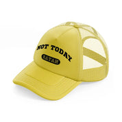 not today satan-gold-trucker-hat