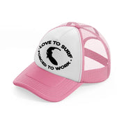 loved to surf forced to work pink and white trucker hat