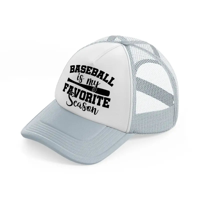 baseball is my favorite season-grey-trucker-hat