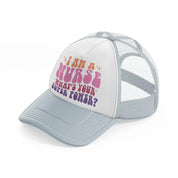 i'm a nurse what's your super power-grey-trucker-hat