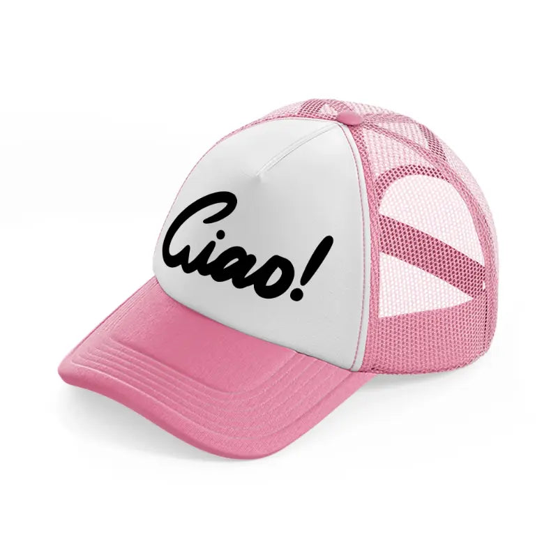 ciao! pink and white trucker hat