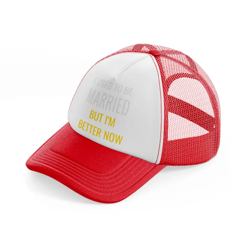 i used to be married but i'm better now-red-and-white-trucker-hat