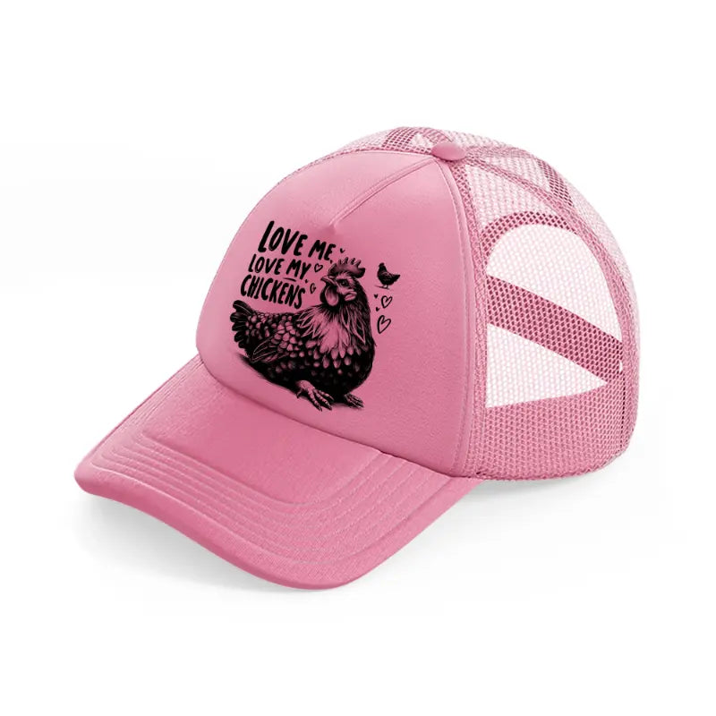 love me love my chickens-pink-trucker-hat