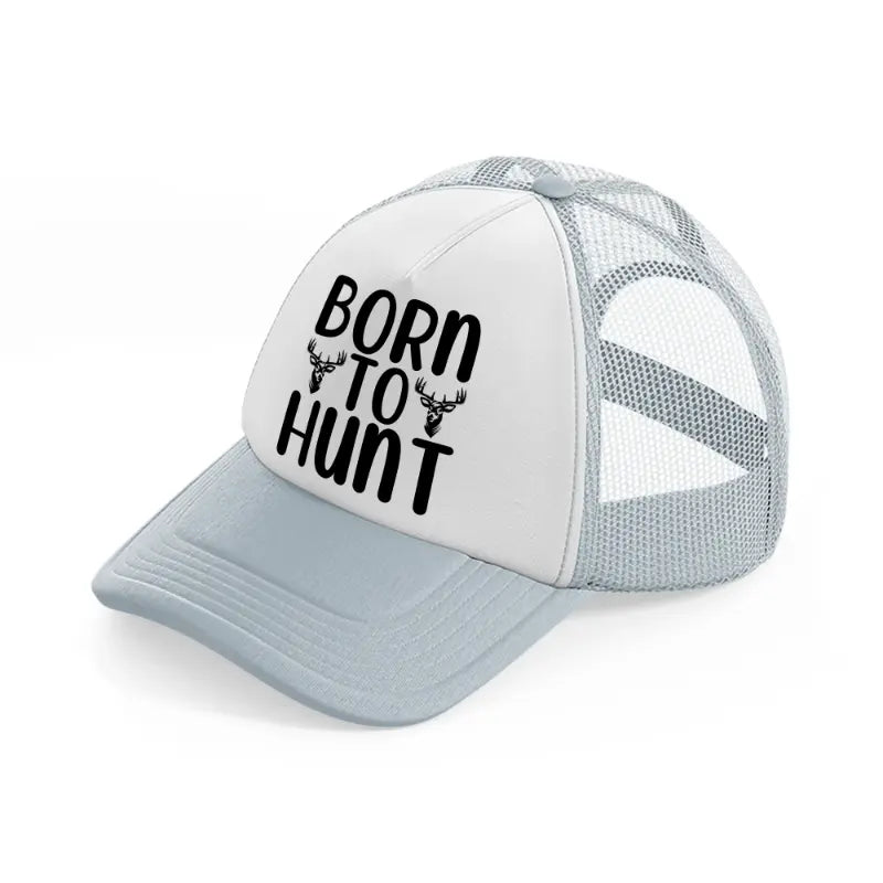 born to hunt deer-grey-trucker-hat
