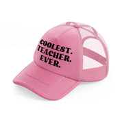 coolest teacher ever-pink-trucker-hat