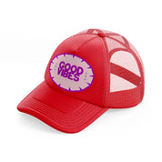 good vibes purple-red-trucker-hat