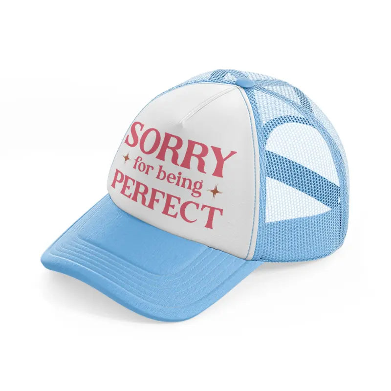 sorry for being perfect pink-sky-blue-trucker-hat