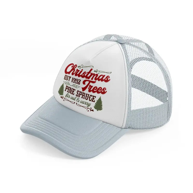 christmas trees est 1992 pine spruce fir cut & carry-grey-trucker-hat