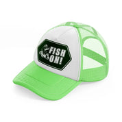 fish on! green lime green trucker hat