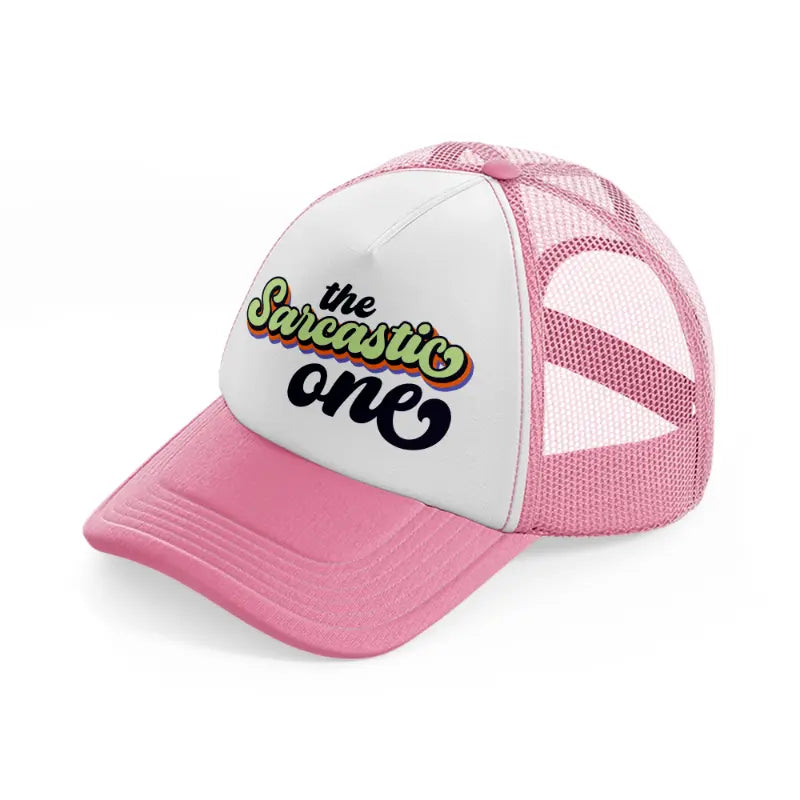 the sarcastic one-pink-and-white-trucker-hat