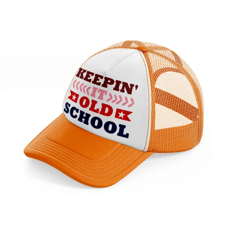 keepin it old school-orange-trucker-hat