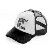 weekends coffee and baseball-black-and-white-trucker-hat