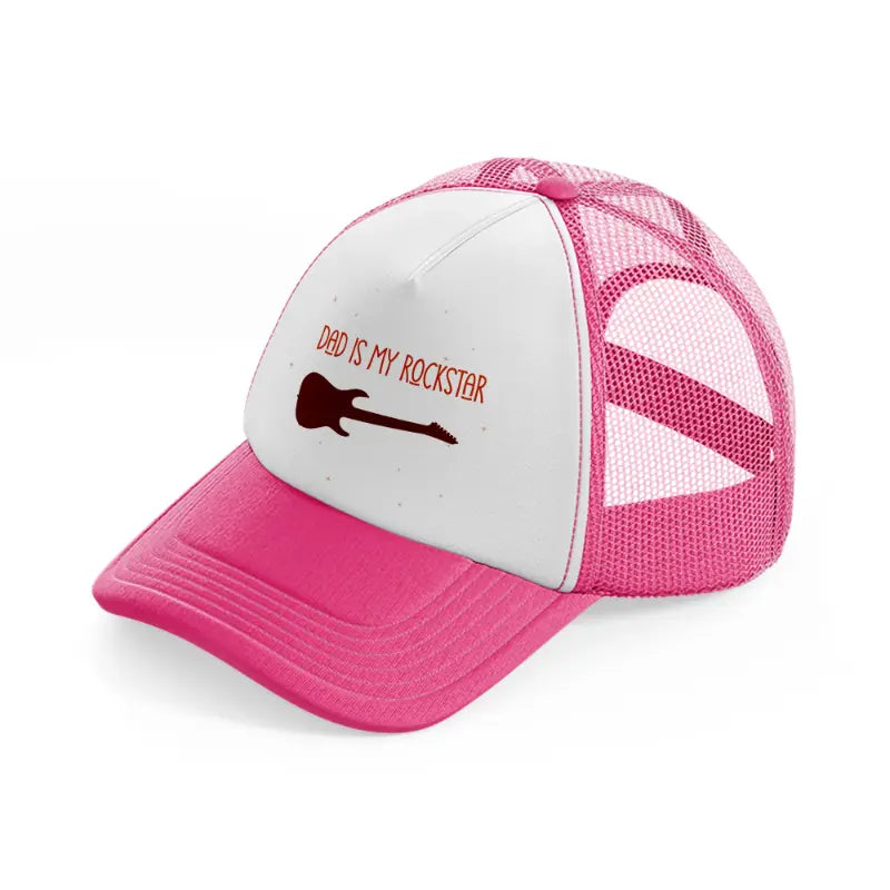 dad is my rockstar neon pink trucker hat