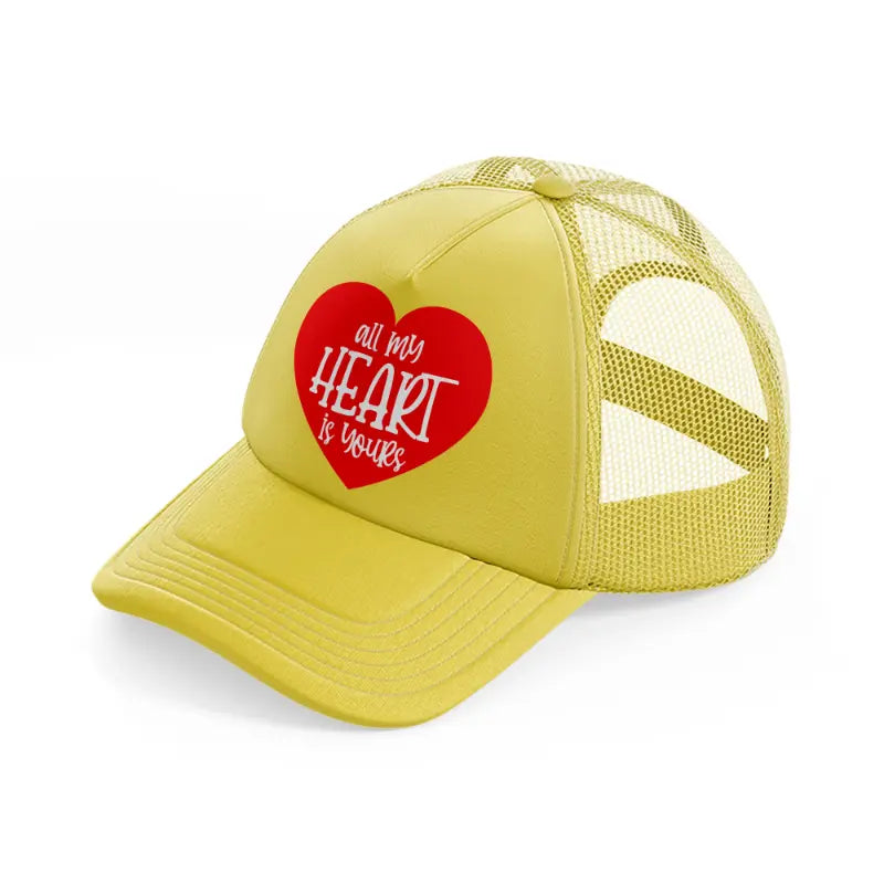 all my heart is yours-gold-trucker-hat