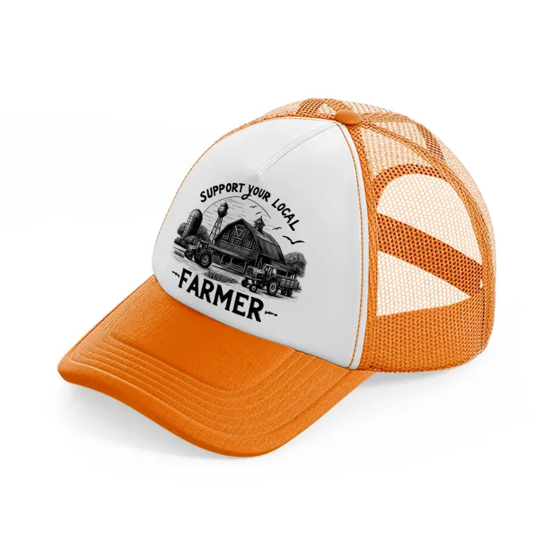 support your local farmer.-orange-trucker-hat