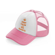 keep calm and go giants-pink-and-white-trucker-hat