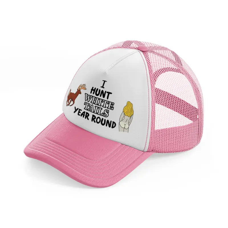 I Hunt White Tails Year Round pink-and-white Trucker Hat