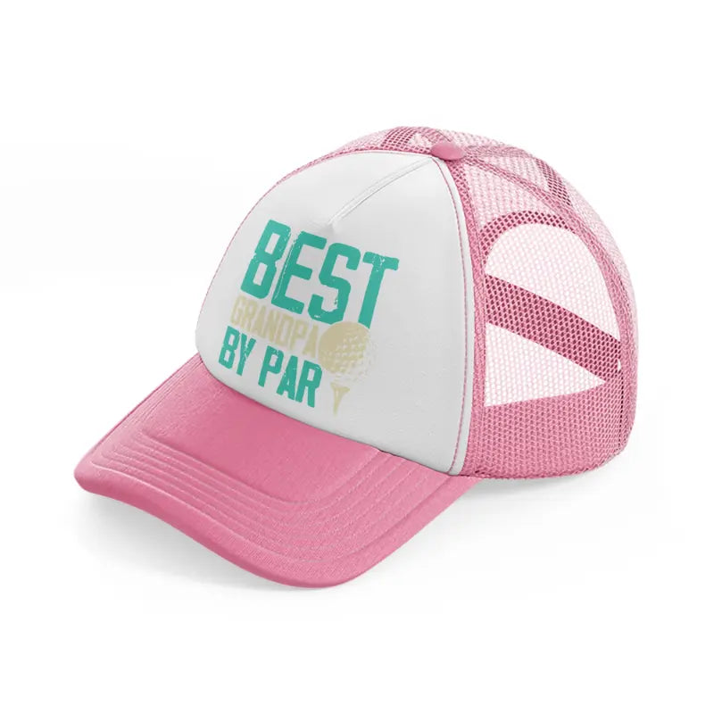 best grandpa by par blue-pink-and-white-trucker-hat