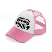 proud dad-pink-and-white-trucker-hat