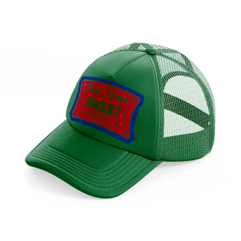 my home sweet home-01-green-trucker-hat