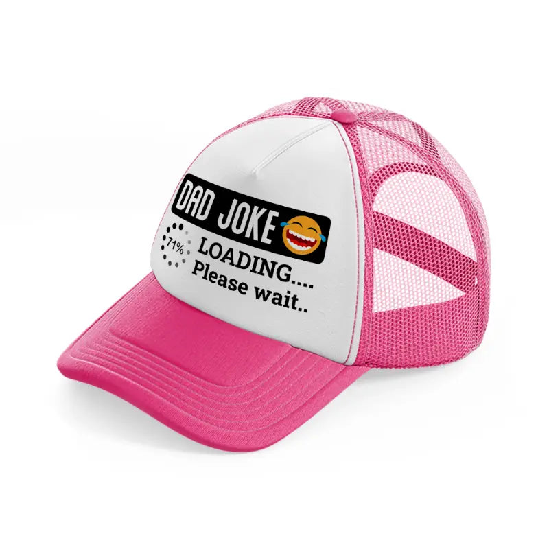 dad joke loading... please wait...-neon-pink-trucker-hat