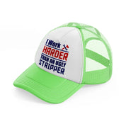 i work harder than an ugly stripper-lime-green-trucker-hat