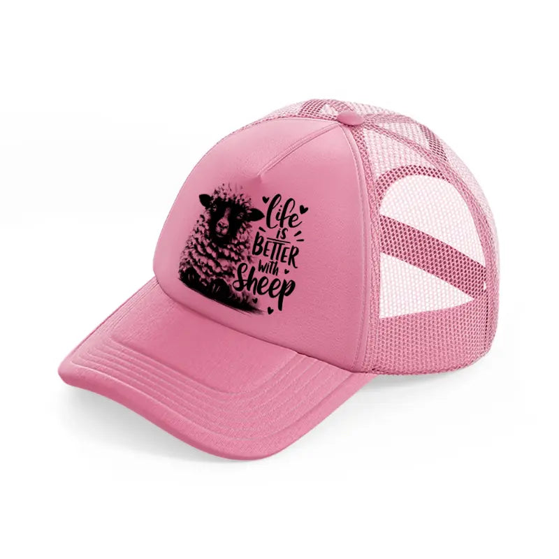 life is better with sheep.-pink-trucker-hat