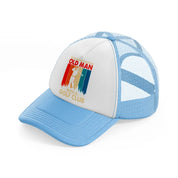 never underestimate an old man with a golf club sky blue trucker hat