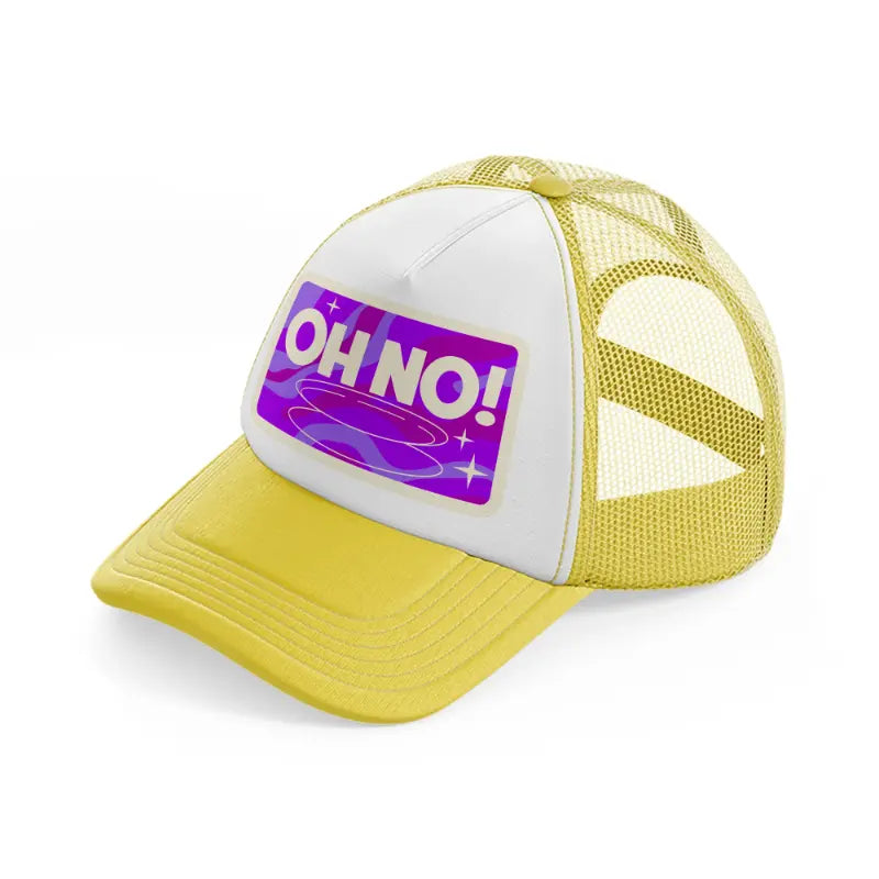 oh no! yellow trucker hat