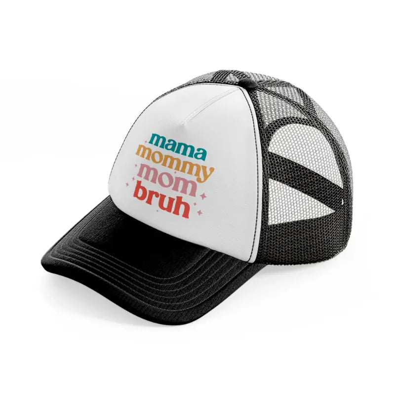 mama mommy mom bruh stars-black-and-white-trucker-hat