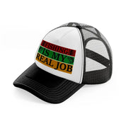 fishing is my real job-black-and-white-trucker-hat