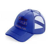 wine flies when you're having fun!-blue-trucker-hat