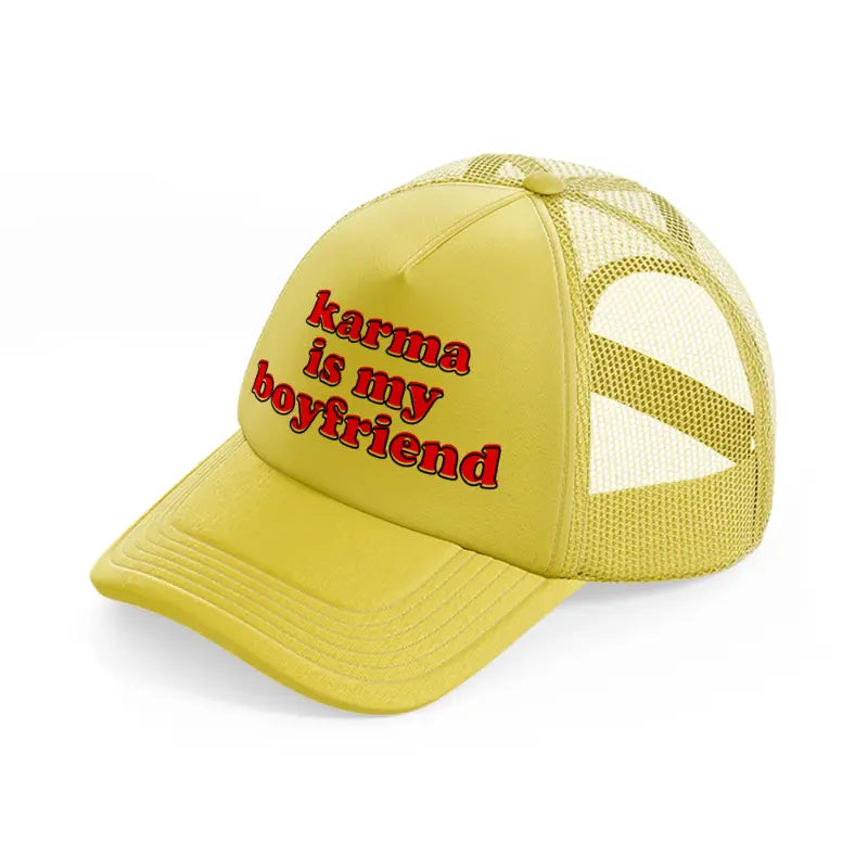 karma is my boyfriend-gold-trucker-hat