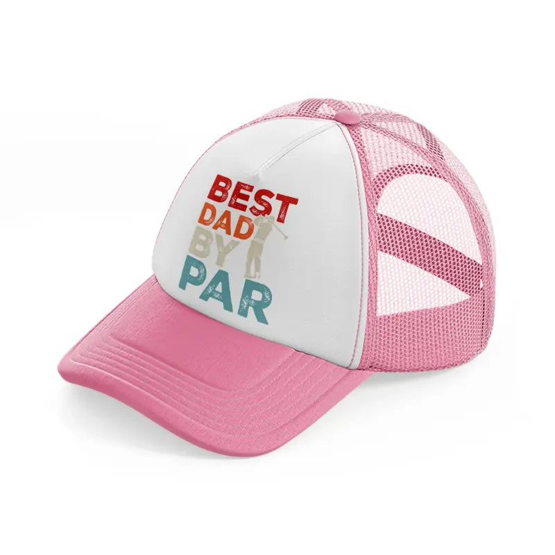 best dad by par-pink-and-white-trucker-hat