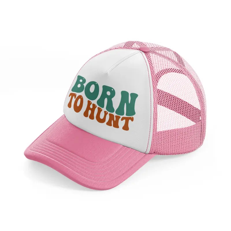 born to hunt-pink-and-white-trucker-hat