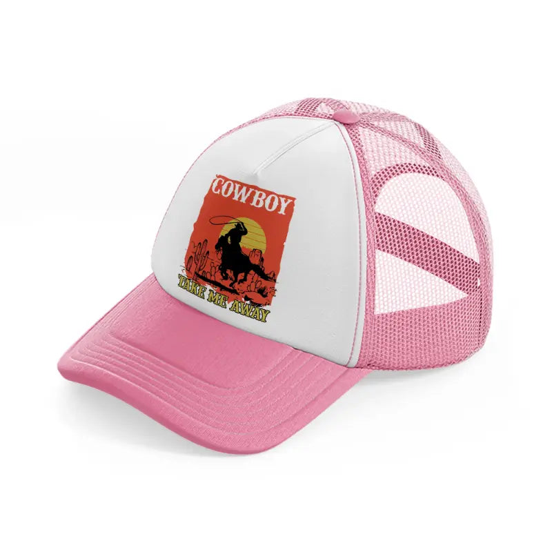 cowboy take me away-pink-and-white-trucker-hat