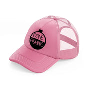 gone fishing vinyl-pink-trucker-hat