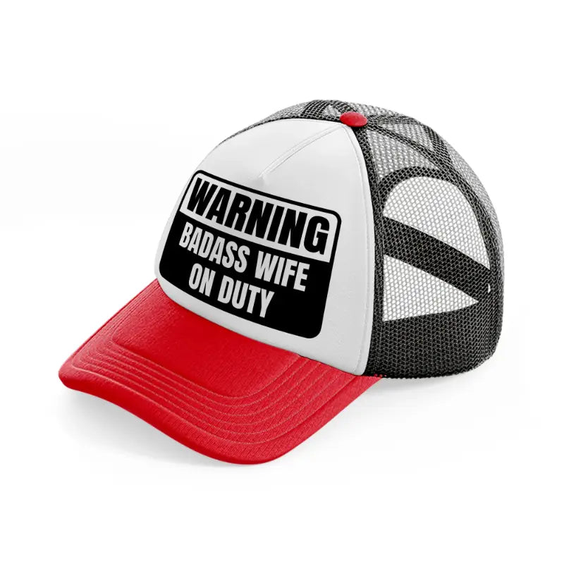 warning badass wife on duty red and black trucker hat