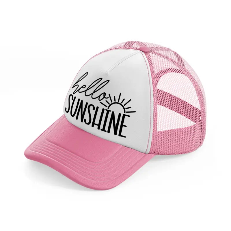 hello sunshine pink and white trucker hat