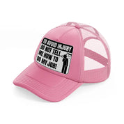 to avoid injury do not tell me how to do my job! pink trucker hat