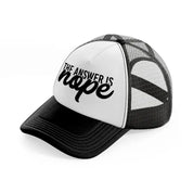 the answer is nope black and white trucker hat